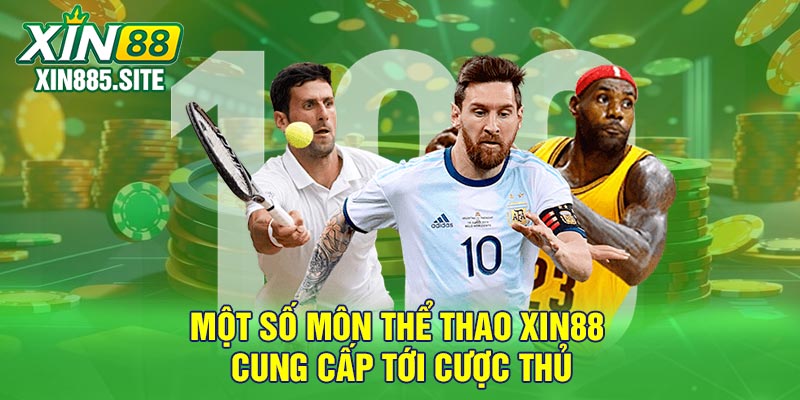 Một số môn thể thao Xin88 cung cấp tới cược thủ